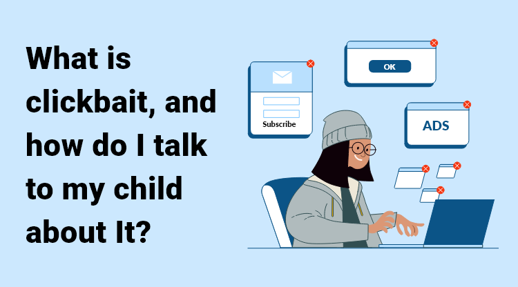 What is Clickbait and How Do I Talk to My Child About It